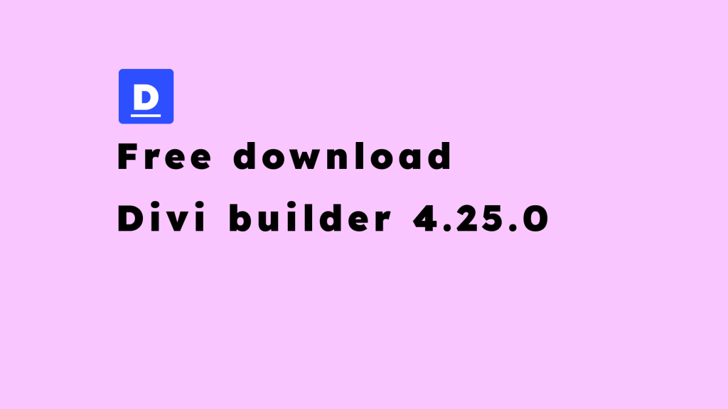 Free Download Divi builder 4.25.0